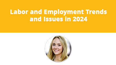 Labor and Employment Trends and Issues in 2024