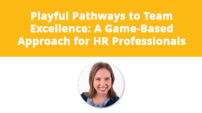 Playful Pathways to Team Excellence: A Game-Based Approach for HR Professionals